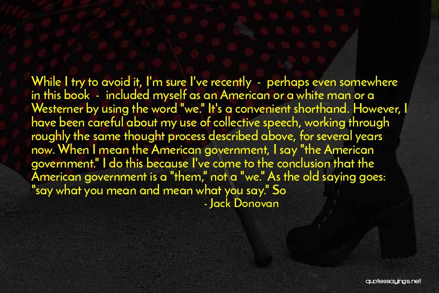 As The Old Saying Goes Quotes By Jack Donovan As The Old Saying Goes Quotes By Jack Donovan