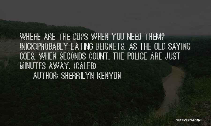 As The Old Saying Goes Quotes By Sherrilyn Kenyon