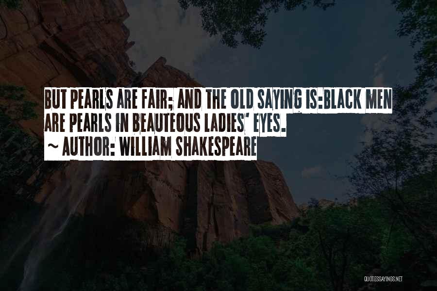 As The Old Saying Goes Quotes By William Shakespeare