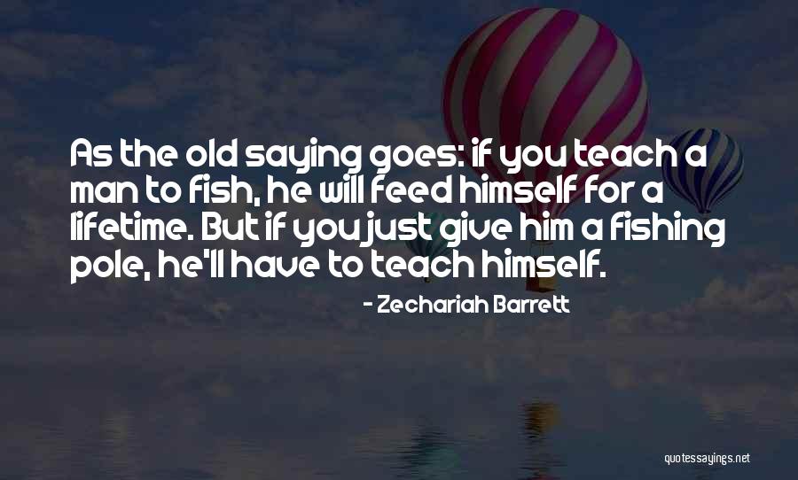 As The Old Saying Goes Quotes By Zechariah Barrett