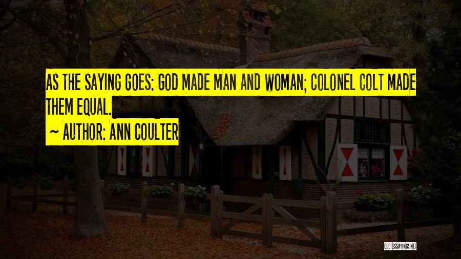 As The Saying Goes Quotes By Ann Coulter