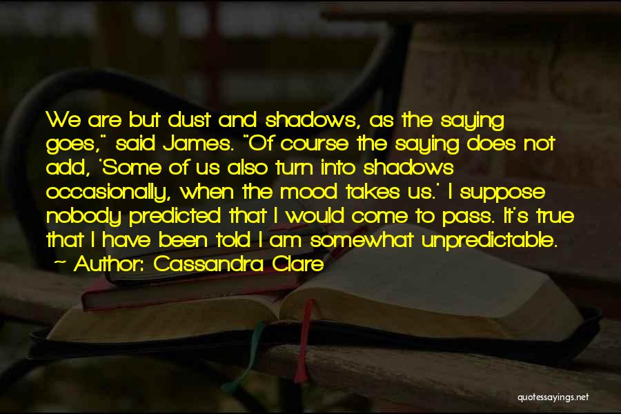 As The Saying Goes Quotes By Cassandra Clare