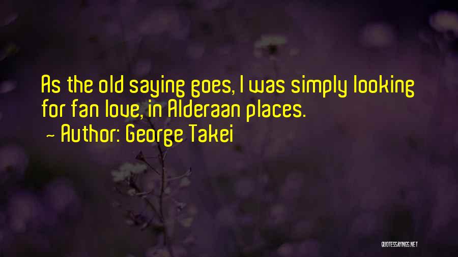 As The Saying Goes Quotes By George Takei