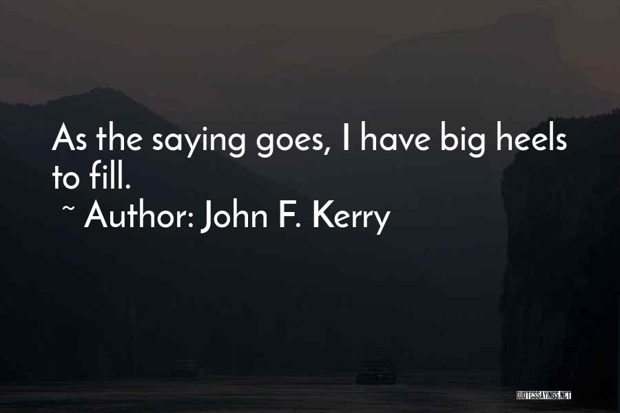 As The Saying Goes Quotes By John F. Kerry