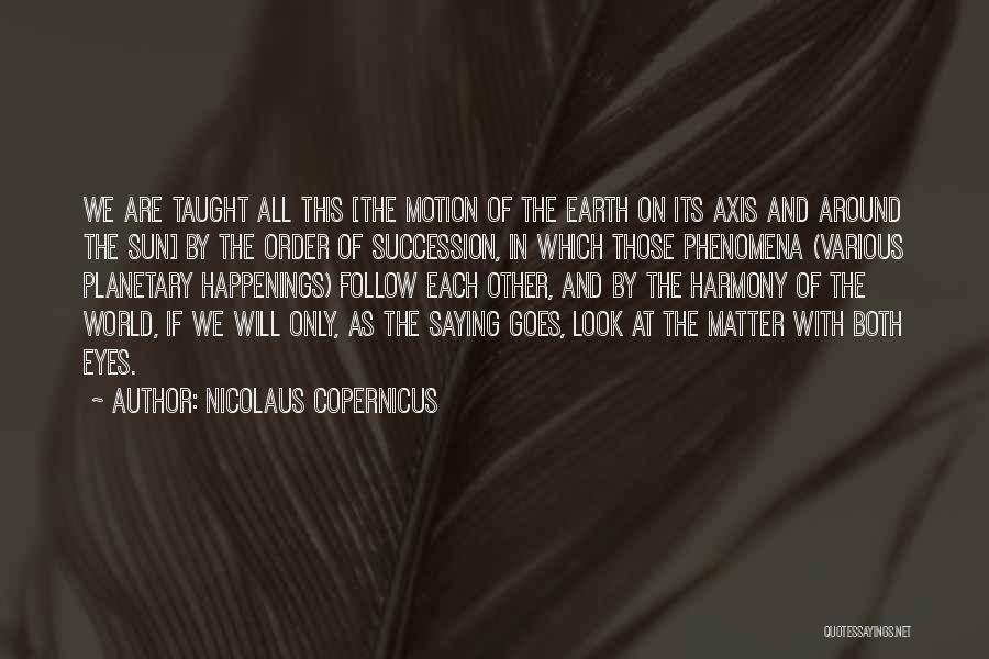 As The Saying Goes Quotes By Nicolaus Copernicus