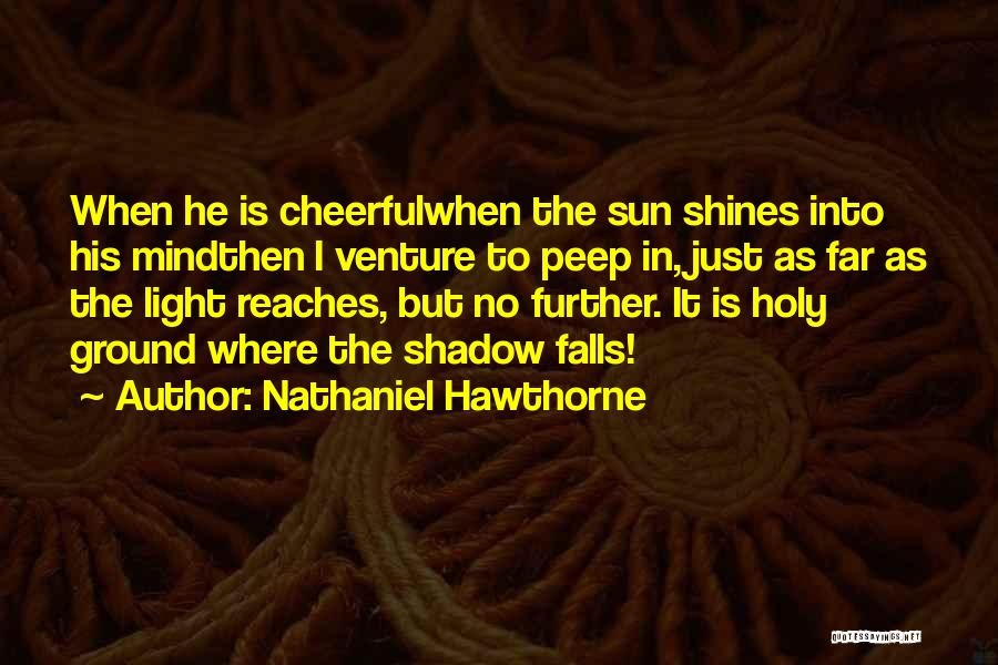 As The Sun Shines Quotes By Nathaniel Hawthorne