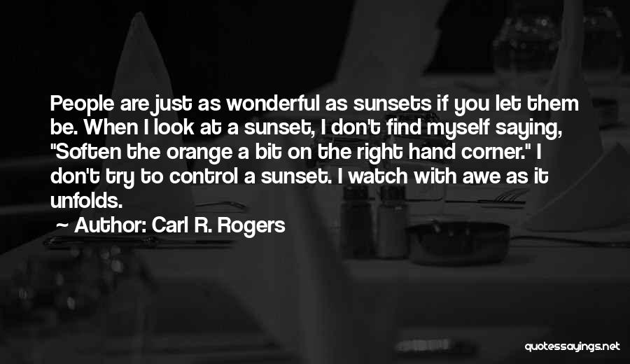 As The Sunsets Quotes By Carl R. Rogers