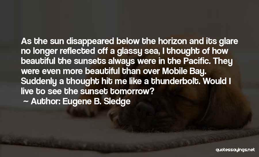 As The Sunsets Quotes By Eugene B. Sledge