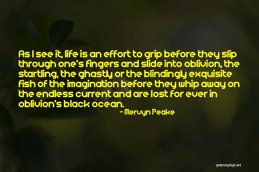 As They Slip Away Quotes By Mervyn Peake As They Slip Away Quotes By Mervyn Peake