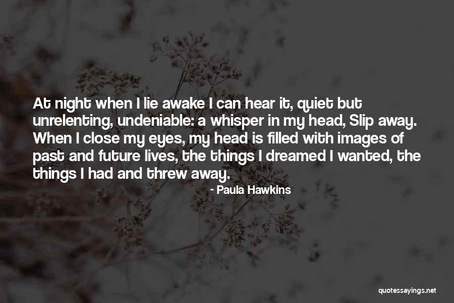 As They Slip Away Quotes By Paula Hawkins As They Slip Away Quotes By Paula Hawkins