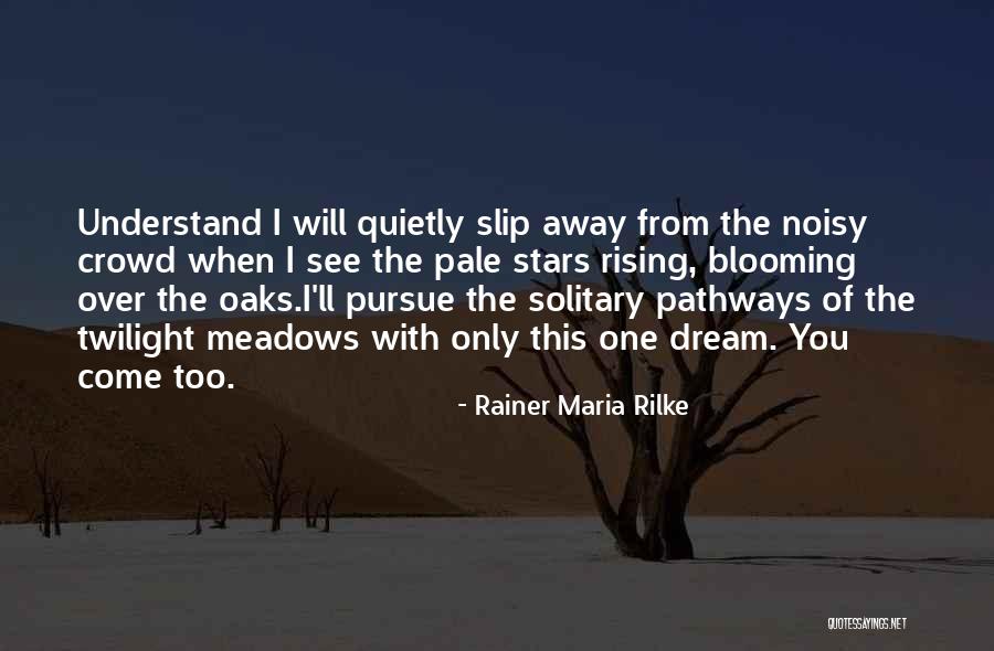 As They Slip Away Quotes By Rainer Maria Rilke As They Slip Away Quotes By Rainer Maria Rilke