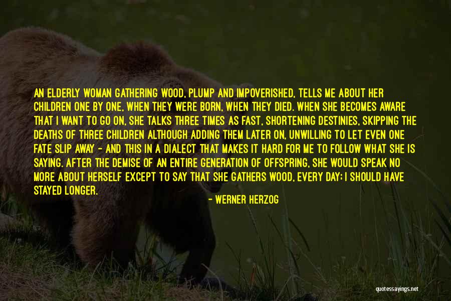 As They Slip Away Quotes By Werner Herzog As They Slip Away Quotes By Werner Herzog