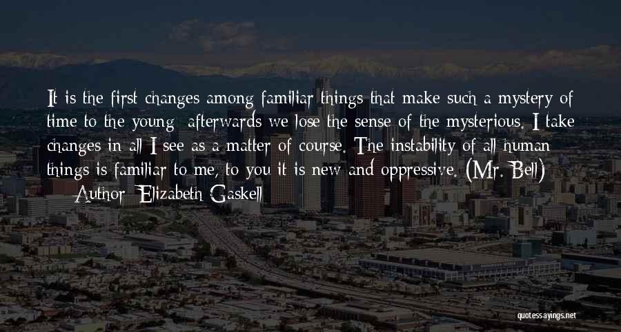 As Time Changes Quotes By Elizabeth Gaskell