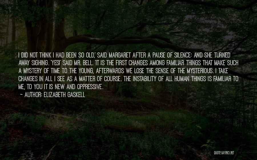 As Time Changes Quotes By Elizabeth Gaskell