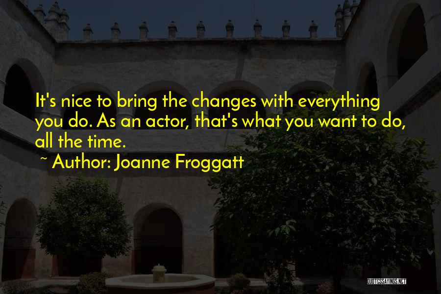 As Time Changes Quotes By Joanne Froggatt