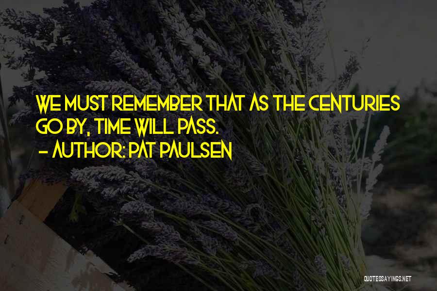 As Time Go By Quotes By Pat Paulsen