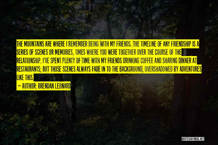 As Time Goes By Series Quotes By Brendan Leonard