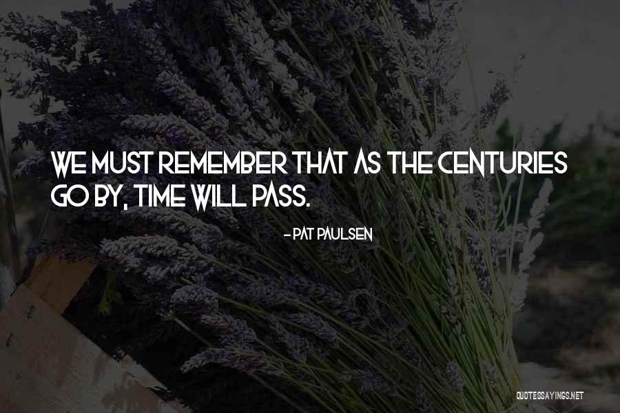 As Time Pass Quotes By Pat Paulsen As Time Pass Quotes By Pat Paulsen