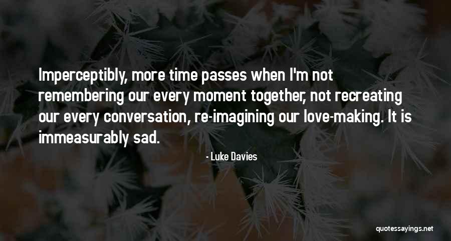 As Time Passes Love Quotes By Luke Davies As Time Passes Love Quotes By Luke Davies