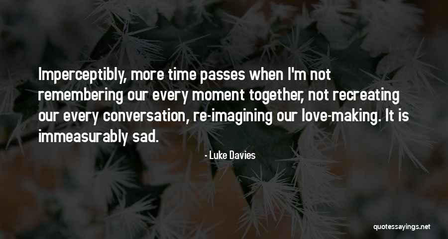 As Time Passes Love Quotes By Luke Davies