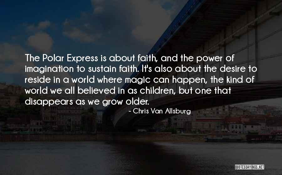 As We Grow Older Quotes By Chris Van Allsburg As We Grow Older Quotes By Chris Van Allsburg