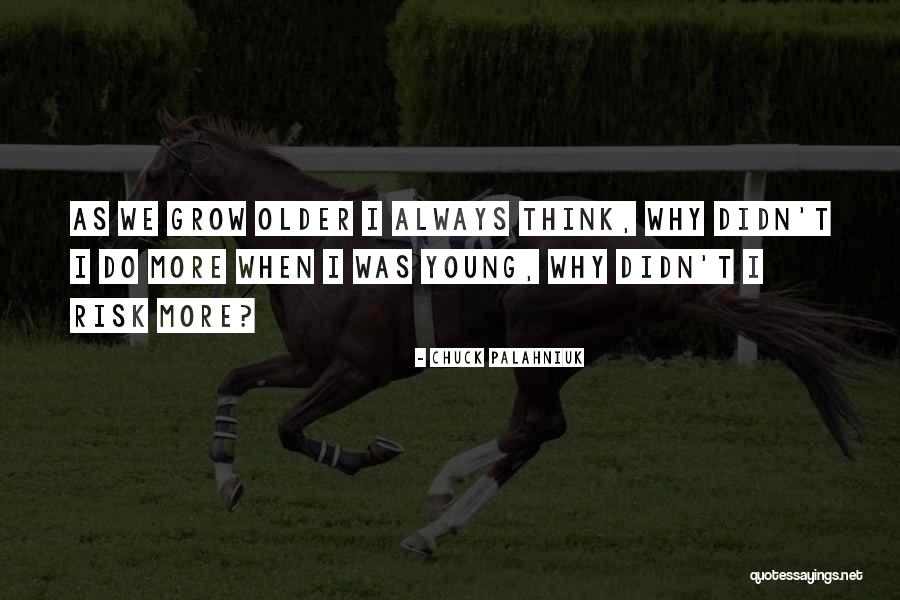 As We Grow Older Quotes By Chuck Palahniuk As We Grow Older Quotes By Chuck Palahniuk