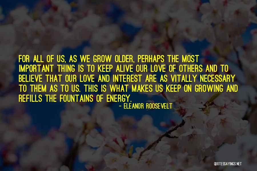 As We Grow Older Quotes By Eleanor Roosevelt As We Grow Older Quotes By Eleanor Roosevelt