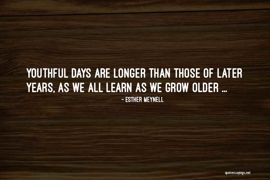 As We Grow Older Quotes By Esther Meynell As We Grow Older Quotes By Esther Meynell