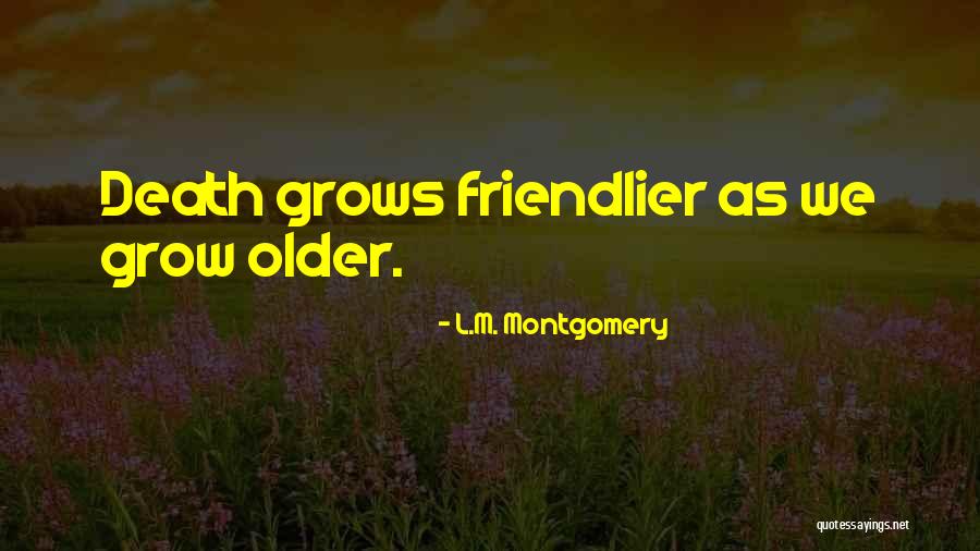 As We Grow Older Quotes By L.M. Montgomery As We Grow Older Quotes By L.M. Montgomery