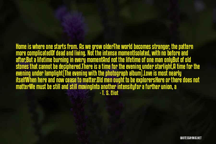 As We Grow Older Quotes By T. S. Eliot As We Grow Older Quotes By T. S. Eliot