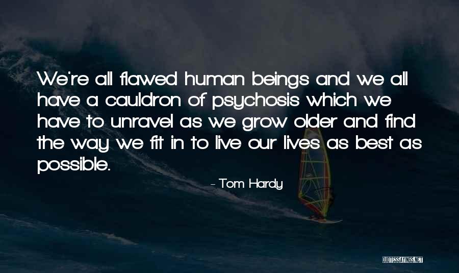 As We Grow Older Quotes By Tom Hardy As We Grow Older Quotes By Tom Hardy