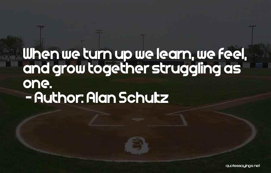 As We Grow Up We Learn Quotes By Alan Schultz