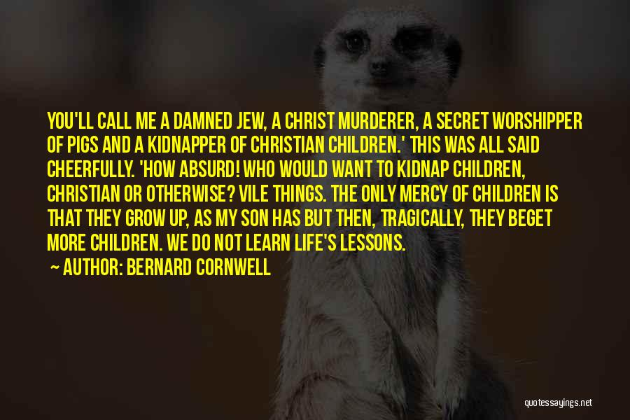 As We Grow Up We Learn Quotes By Bernard Cornwell