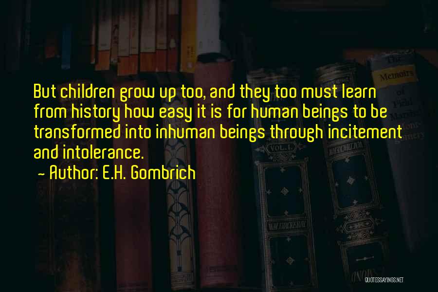 As We Grow Up We Learn Quotes By E.H. Gombrich