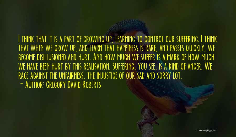 As We Grow Up We Learn Quotes By Gregory David Roberts