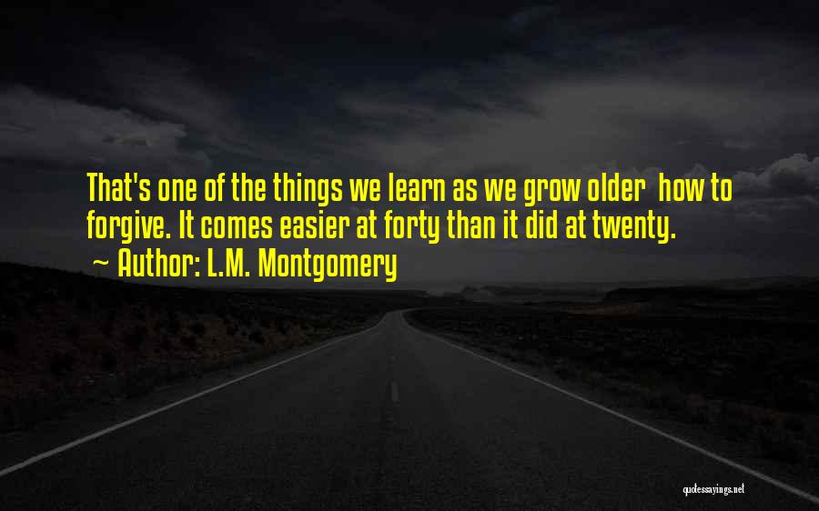 As We Grow Up We Learn Quotes By L.M. Montgomery