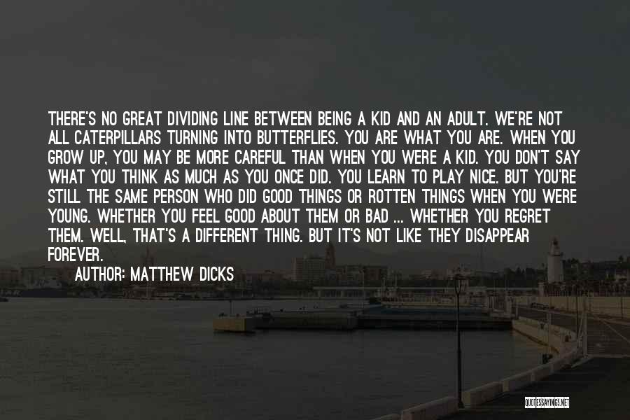 As We Grow Up We Learn Quotes By Matthew Dicks
