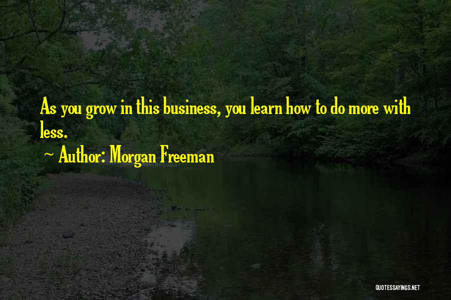 As We Grow Up We Learn Quotes By Morgan Freeman