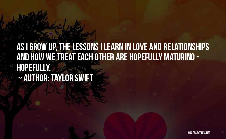 As We Grow Up We Learn Quotes By Taylor Swift