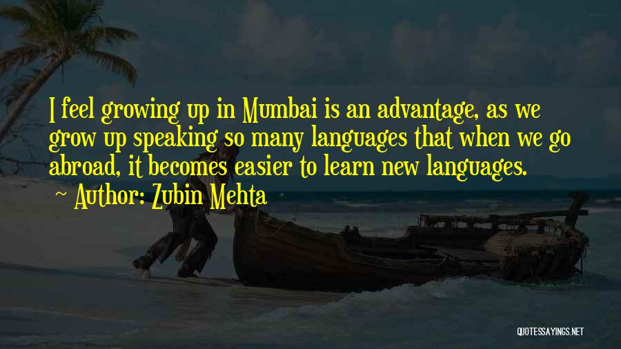 As We Grow Up We Learn Quotes By Zubin Mehta