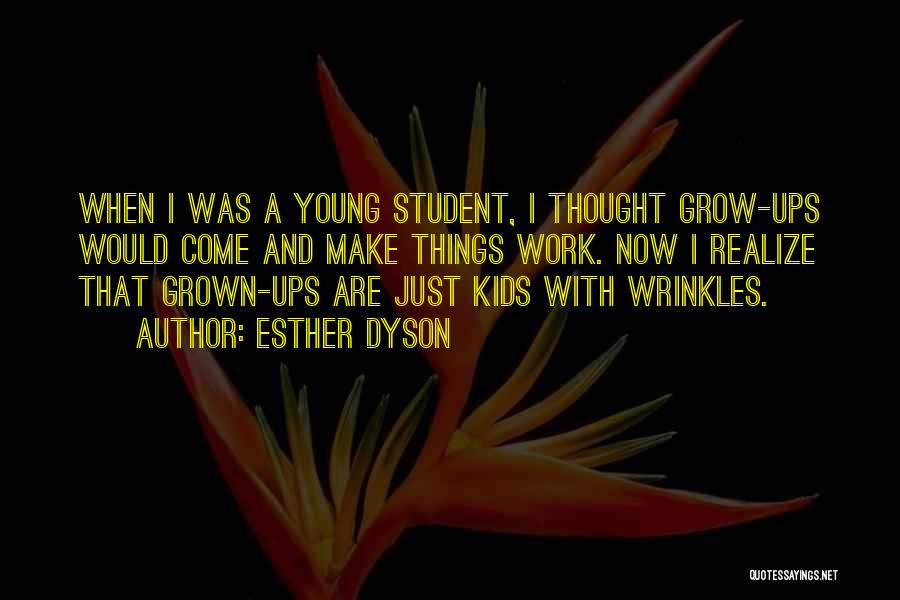 As We Grow Up We Realize Quotes By Esther Dyson