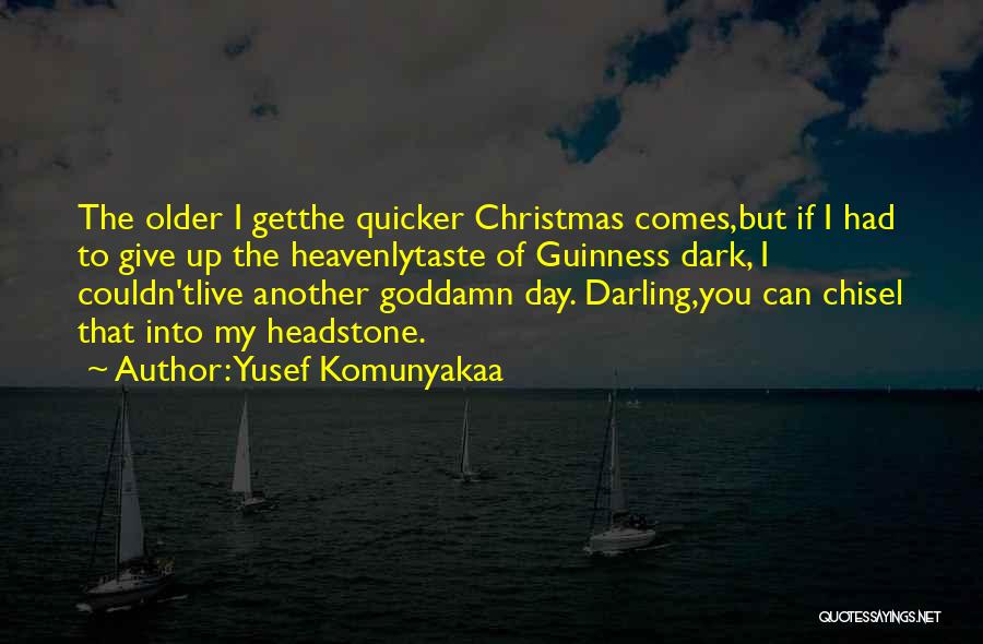 As You Get Older Christmas Quotes By Yusef Komunyakaa