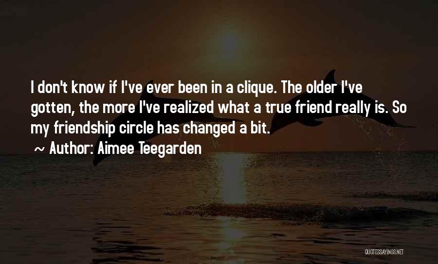 As You Get Older Friendship Quotes By Aimee Teegarden