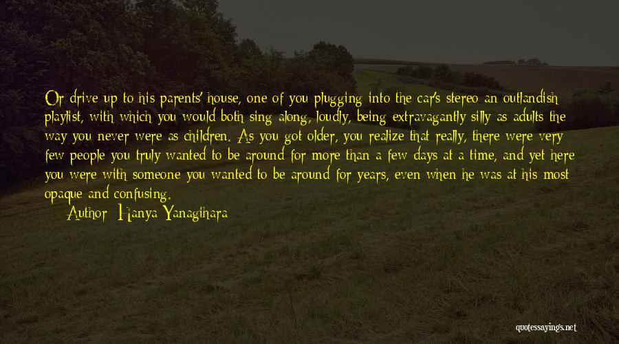 As You Get Older Friendship Quotes By Hanya Yanagihara