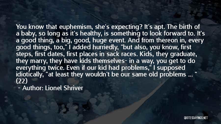 As You Graduate Quotes By Lionel Shriver