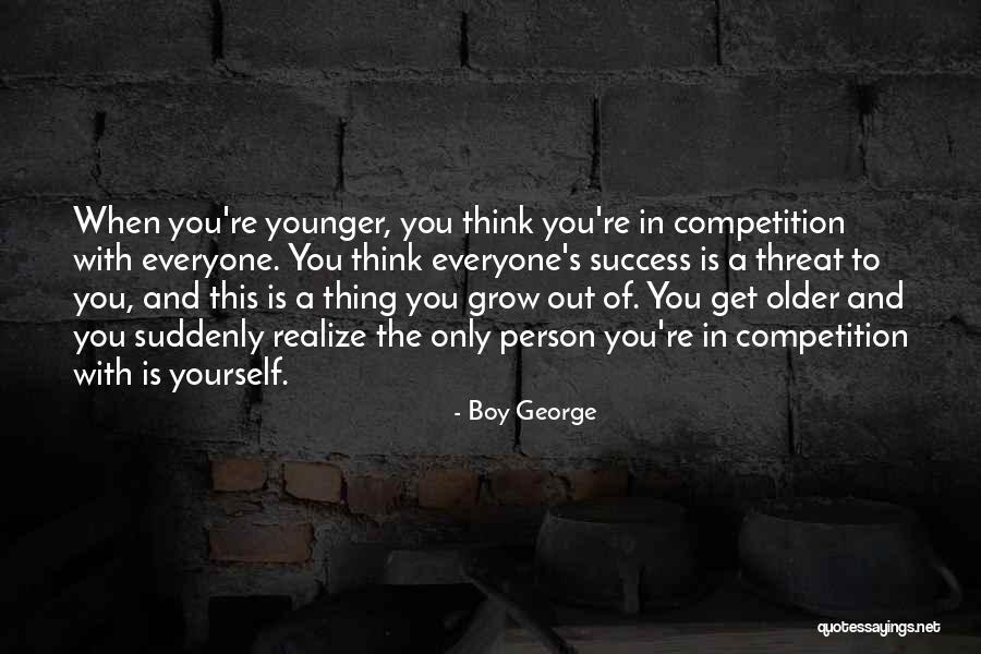 As You Grow Older You Realize Quotes By Boy George