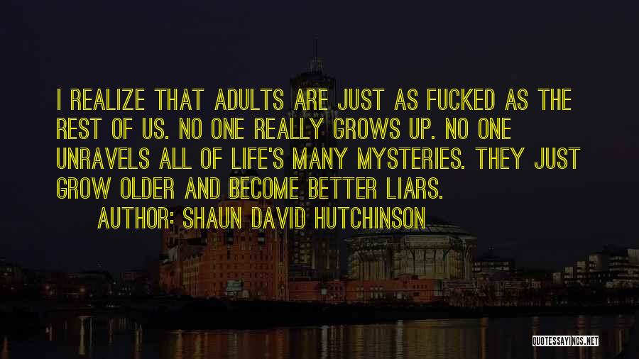 As You Grow Older You Realize Quotes By Shaun David Hutchinson