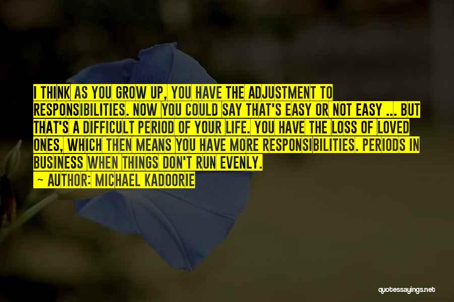 As You Grow Up Quotes By Michael Kadoorie