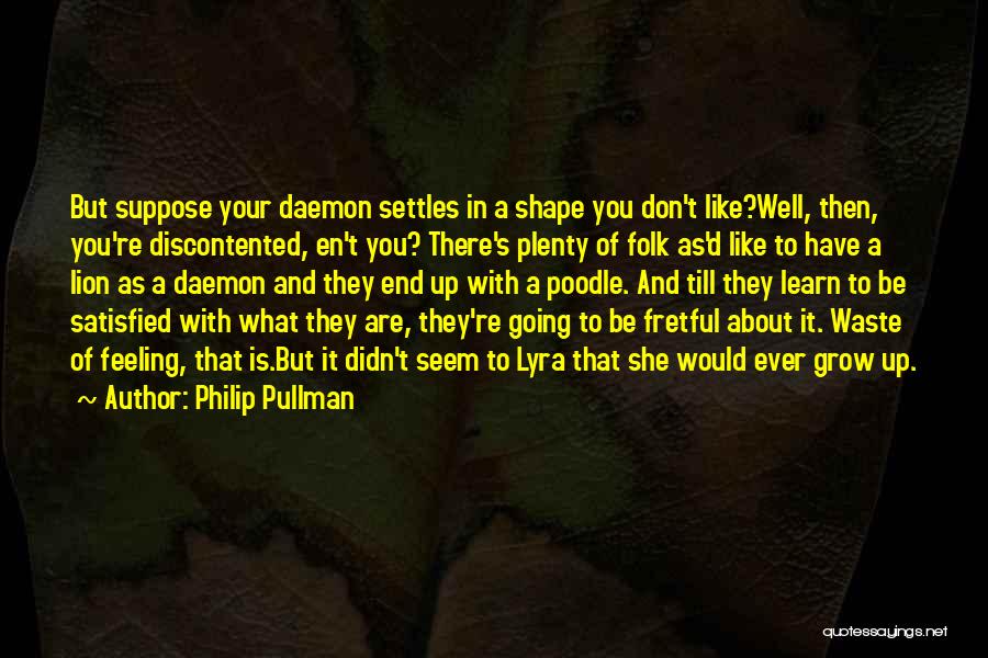 As You Grow Up Quotes By Philip Pullman