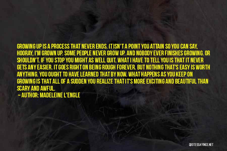 As You Grow Up You Realize Quotes By Madeleine L'Engle